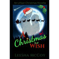 A Christmas Wish: An Urban Christmas Novella: Santa & His Candy Cane - Paperback