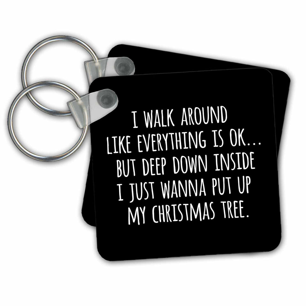 Key Chain - I just wanna put up my Christmas tree. White lettering on black. Stamp City - typography - holiday